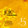 N°5 - Joie - Etre heureux - Baume pour l'âme