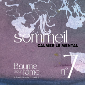 N°7 - Sommeil - Calmer le mental - Baume pour l'âme