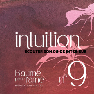 N°9 - Intuition - Ecouter son guide intérieur - Baume pour l'âme